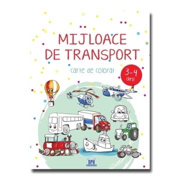 MIJLOACE DE TRANSPORT - 3-4 ani - carte de colorat