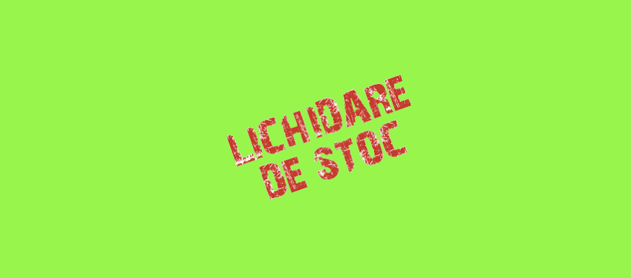 LICHIDARE DE STOC !!!
