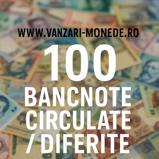 Lot 100 Bancnote circulate / diferite