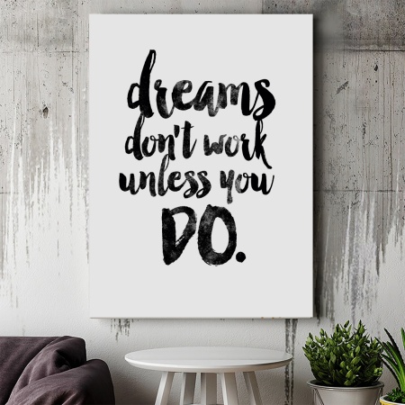 Tablou Canvas Inspirațional - Dreams don't Work Unless You Do