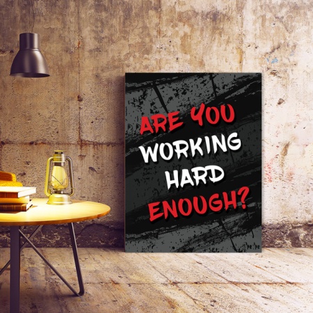 Tablou Motivational - Are You Working Hard Enough? - Img 4