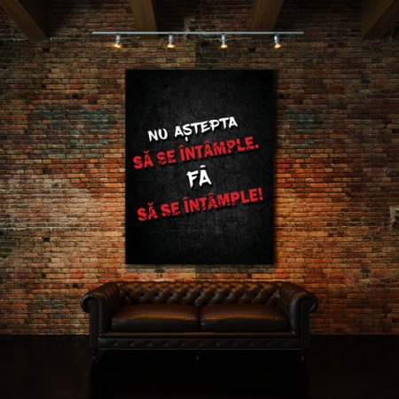 Tablou Motivational - Nu Astepta Sa Se Intample - Img 2