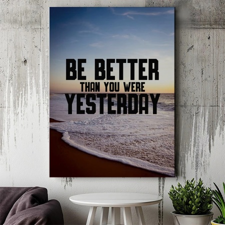 Tablou Canvas Motivational - Be better than you were yesterday - Img 2