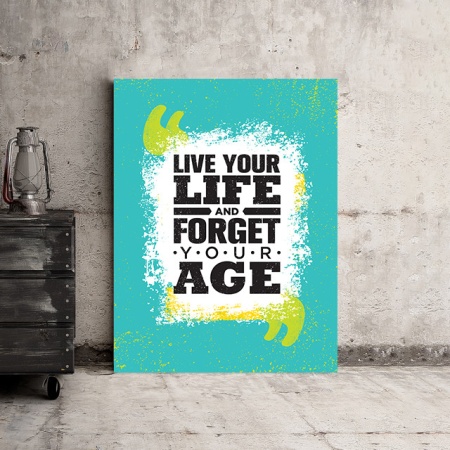 Tablou Motivational - Forget Your Age - Img 3
