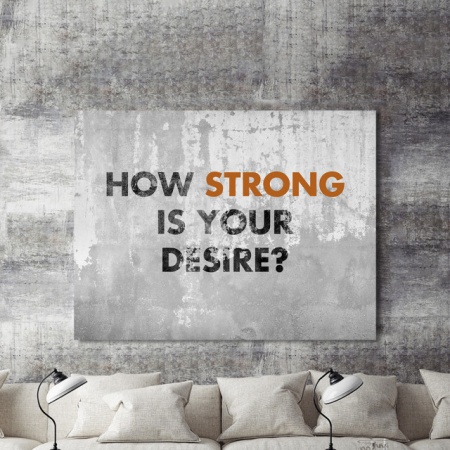 Tablou Motivational - How Strong Is Your Desire - Img 2