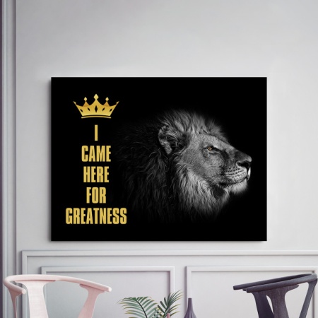 Tablou Motivational - I Came Here For Greatness - Img 3