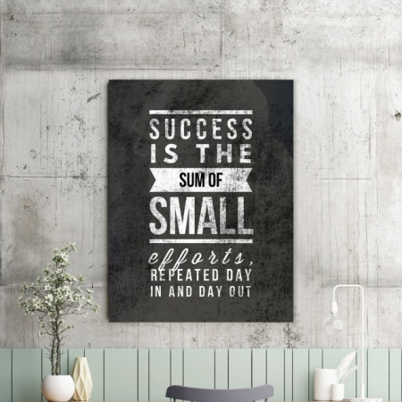 Tablou Motivational - Success Is The Sum Of Small Efforts - Img 2