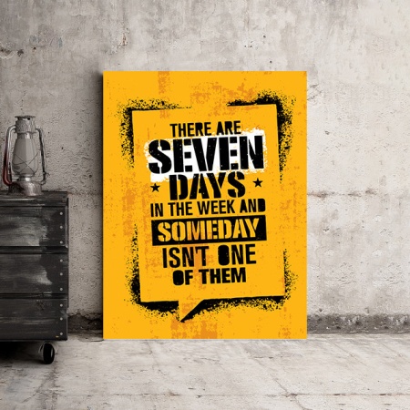 Tablou Motivational - There Are Seven Days - Img 3