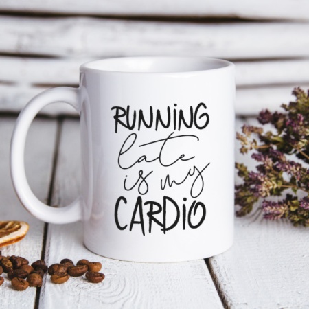 Cana cu Mesajul Running Late Is My Cardio - Img 4