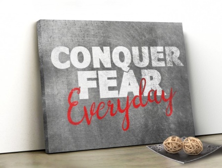 Tablou Canvas Motivational - Conquer Fear