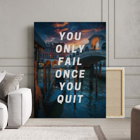 Tablou Canvas Motivational - You only fail once you quit - Img 3