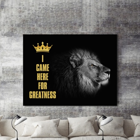 Tablou Motivational - I Came Here For Greatness - Img 2