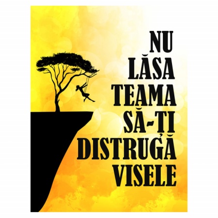 Tablou Motivational - Nu Lasa Teama Sa-ti Distruga Visele - Img 4