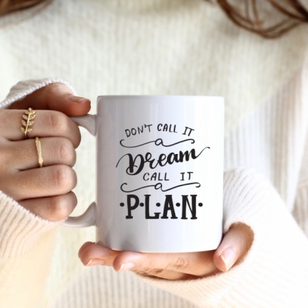 Cana cu Mesaj Dont Call It Dream Call It Plan