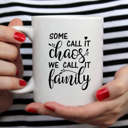 Cana cu Mesaj Some Call It Chaos We Call It Family - Img 2