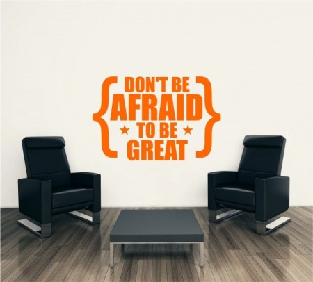 Sticker De Perete Don&#039;t Be Afraid To Be Great - Img 2