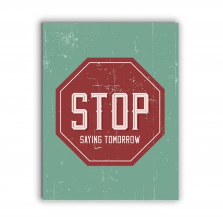 Tablou Motivational - Stop Saying Tomorrow (Sign) - Img 3