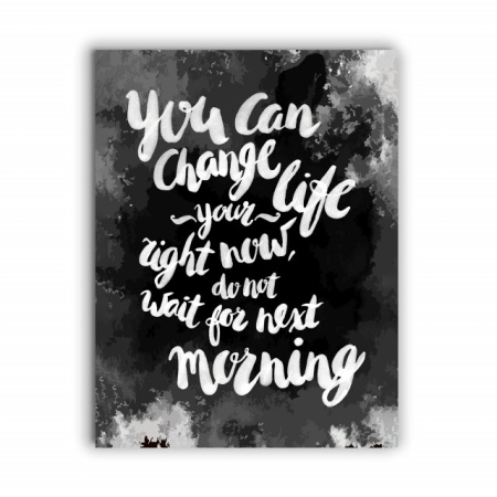 Tablou Motivational - You can Change your Life Right now 2