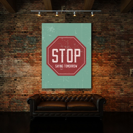 Tablou Motivational - Stop Saying Tomorrow (Sign) - Img 4