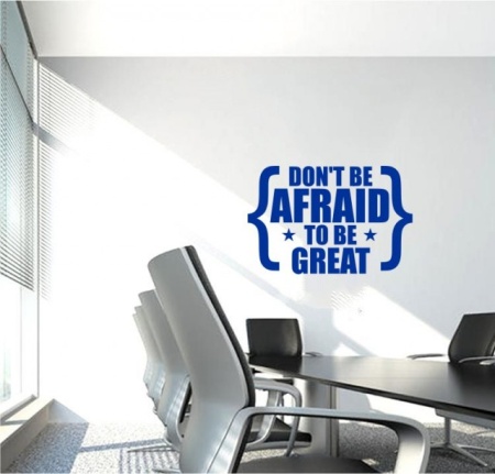 Sticker De Perete Don&#039;t Be Afraid To Be Great - Img 4
