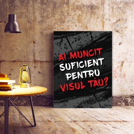 Tablou Motivational - Ai Muncit Suficient Pentru Visul Tau? - Img 3