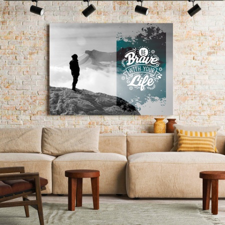 Tablou Motivational - Be Brave With Your Life - Img 2