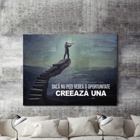 Tablou Motivational - Daca nu Poti Vedea o Oportunitate - Img 2