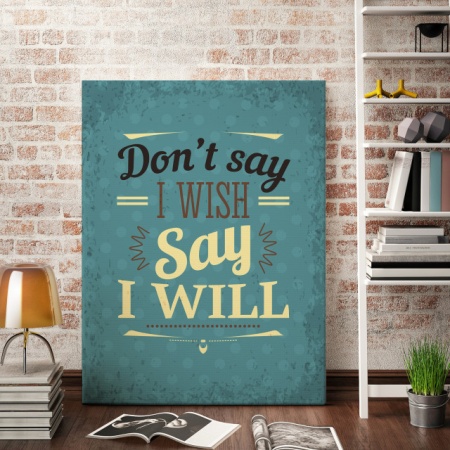 Tablou Motivational - Don't Say I Wish - Img 2