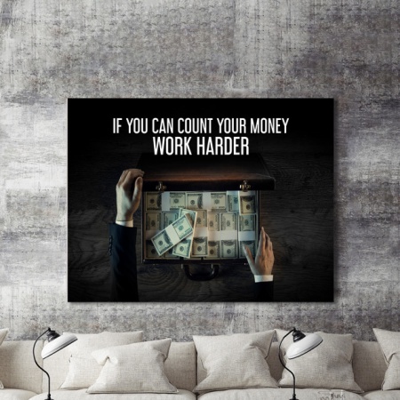 Tablou Motivational - If You Can Count Your Money - Img 2