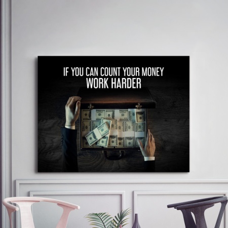Tablou Motivational - If You Can Count Your Money - Img 3