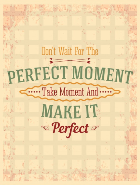 Tablou Motivational - Take The Moment And Make It Perfect - Img 3