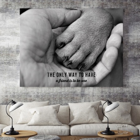 Tablou Motivational - The Only Way To Have A Friend - Img 3