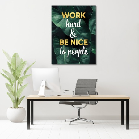 Tablou Motivational - Work hard and be nice - Img 4