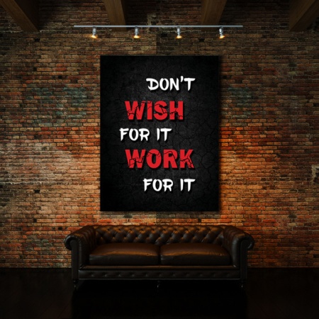 Tablou Motivational - Don't Wish For It, Work For It - Img 2
