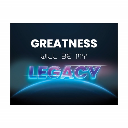 Tablou Motivational - Greatness will be my legacy - Img 2