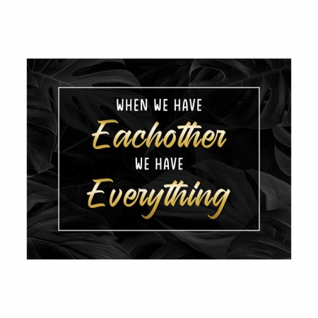 Tablou Motivational - When we have eachother - Img 3