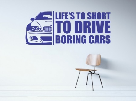 Sticker de Perete Life's Too Short To Drive Boring Cars - Img 4