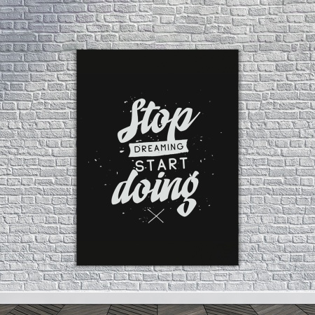 Tablou Canvas Motivational - Stop dreaming (black and white) - Img 2