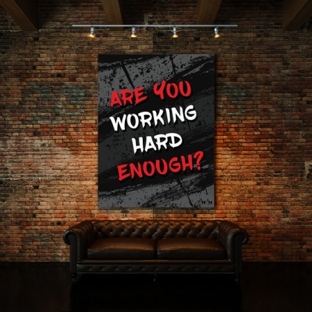 Tablou Motivational - Are You Working Hard Enough? - Img 2