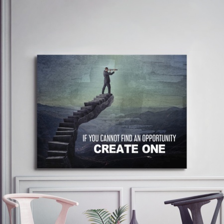 Tablou Motivational - If You Cannot Find An Opportunity - Img 3