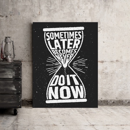 Tablou Motivational - Later Becomes Never (Clepsidra) - Img 3