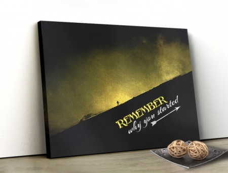 Tablou Canvas Motivational - Remember Why You Started