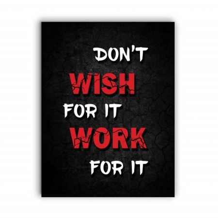 Tablou Motivational - Don't Wish For It, Work For It - Img 4