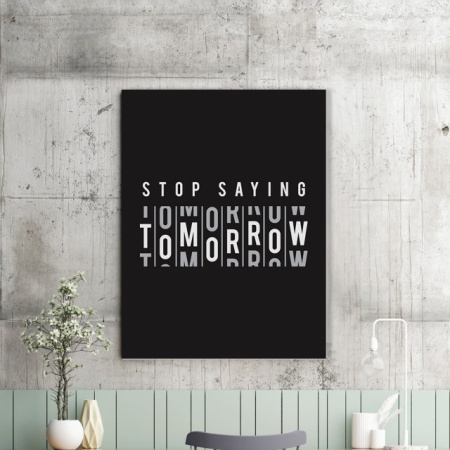 Tablou Motivational - Stop Saying Tomorrow - Img 2