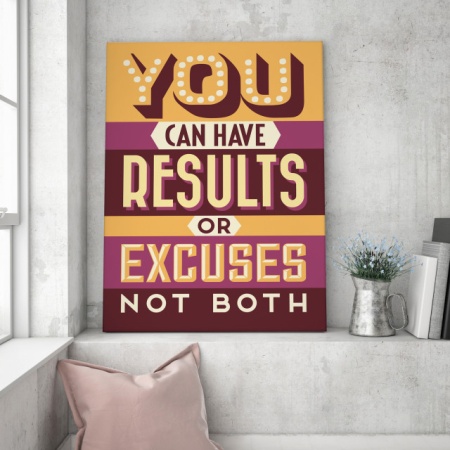 Tablou Motivational - You Can Have Results Or Excuses - Img 3