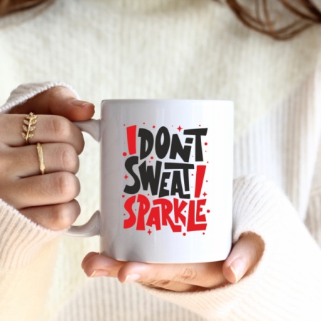 Cana cu Mesaj I Dont Sweat I Sparkle - Img 2