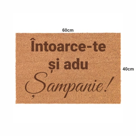 Covor de intrare personalizat - 60x40cm - Intoarce-te si adu sampanie