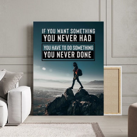 Tablou Canvas Motivational - If you want something you never had - Img 2