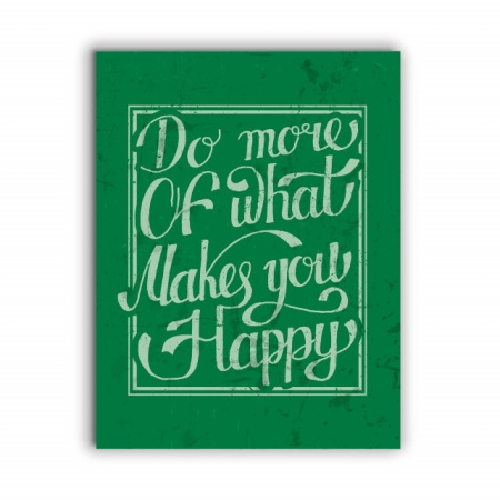 Tablou Motivational - Do More Of What Makes You Happy - Img 3