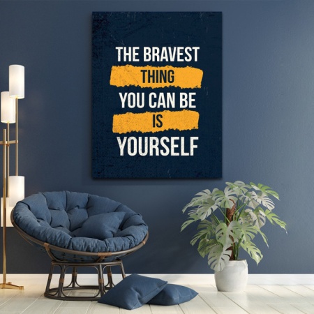 Tablou Motivational - The bravest thing you can be - Img 4